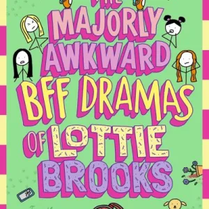 The Majorly Awkward Bff Dramas Of Lottie Brooks By Katie Kirby
