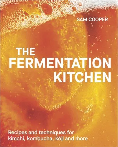 The Fermentation Kitchen By Sam Cooper