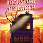 The Last Bookstore On Earth By Lily Braun-Arnold