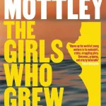 The Girls Who Grew Big By Leila Mottley