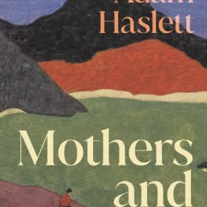 Mothers And Sons By Adam Haslett
