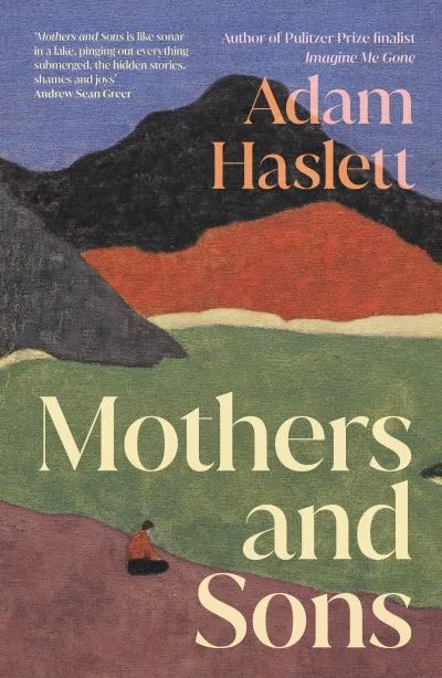 Mothers And Sons By Adam Haslett