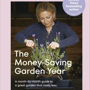 The Money-Saving Garden Year By Anya Lautenbach