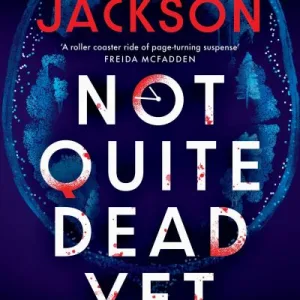 Not Quite Dead Yet By Holly Jackson