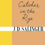 The Catcher In The Rye By J. D. Salinger