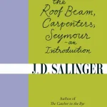 Raise High The Roof Beam, Carpenters By Salinger, J. D.
