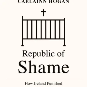 Republic of Shame by Caelainn Hogan