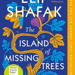 The Island Of Missing Trees By Elif Shafak