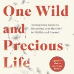 Your one wild and precious life by  Maureen Gaffney