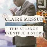 This Strange Eventful History By Claire Messud