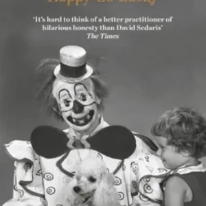 Happy-Go-Lucky By David Sedaris