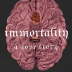 Immortality by Dana Schwartz