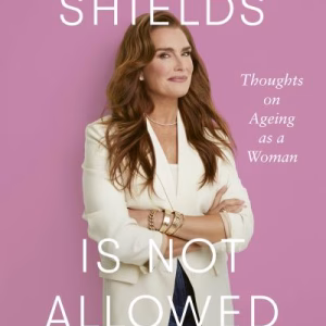 Brooke Shields Is Not Allowed To Get Old By Brooke Shields