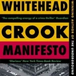 Crook Manifesto By Colson Whitehead