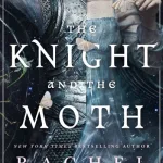 The Knight And The Moth By Rachel Gillig