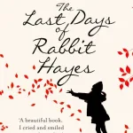 The Last Days Of Rabbit Hayes By Anna Mcpartlin