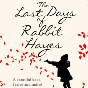 The Last Days Of Rabbit Hayes By Anna Mcpartlin