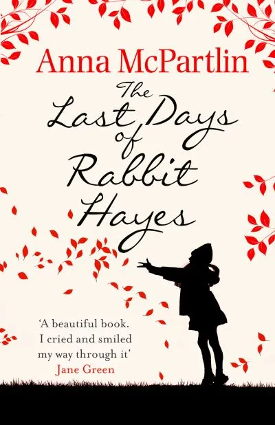 The Last Days Of Rabbit Hayes By Anna Mcpartlin