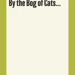 By the Bog of Cats