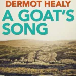 A Goat'S Song By Dermot Healy