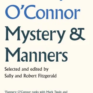 Mystery & Manners By Flannery O'Connor