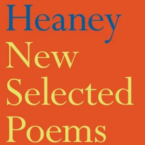 New Selected Poems, 1988-2013 By Seamus Heaney
