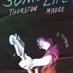 Sonic life by Thurston Moore