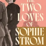 The Two Loves Of Sophie Strom By Sam Taylor
