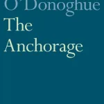The Anchorage By Bernard O'Donoghue