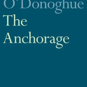 The Anchorage By Bernard O'Donoghue