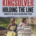 Holding The Line By Barbara Kingsolver