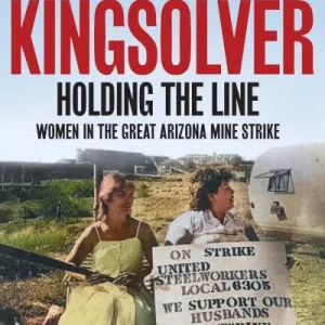 Holding The Line By Barbara Kingsolver