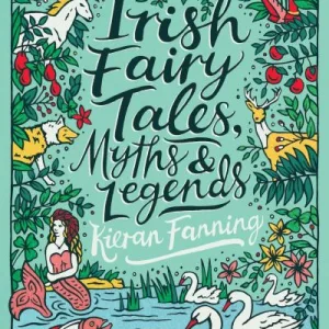 Irish Fairy Tales, Myths & Legends By Kieran Fanning