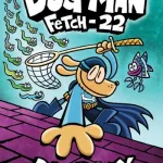 Fetch-22 By Dav Pilkey