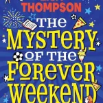 The mystery of the forever weekend by Lisa Thompson