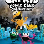 Cat Kid Comic Club Collaborations By Dav Pilkey