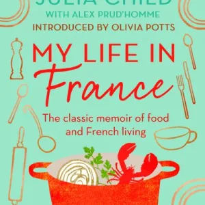 My Life In France By Julia Child