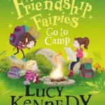The Friendship Fairies Go To Camp By Lucy Kennedy