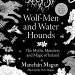 Wolf-Men And Water Hounds By Manch?n Magan