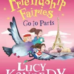 The Friendship Fairies Go To Paris By Lucy Kennedy