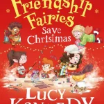 The Friendship Fairies Save Christmas By Lucy Kennedy
