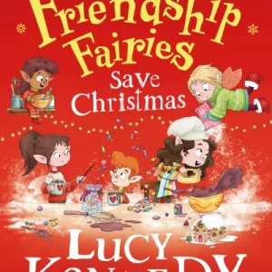 The Friendship Fairies Save Christmas By Lucy Kennedy