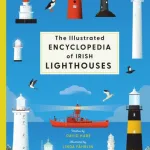 The Illustrated Encyclopedia Of Irish Lighthouses By David Hare