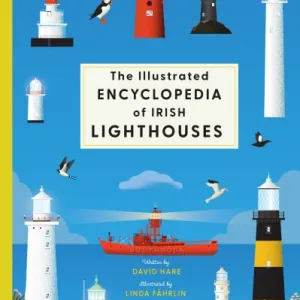 The Illustrated Encyclopedia Of Irish Lighthouses By David Hare