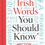 The Irish Words You Should Know By Heochag?in, Hec ?