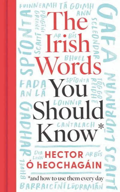 The Irish Words You Should Know By Heochag?in, Hec ?