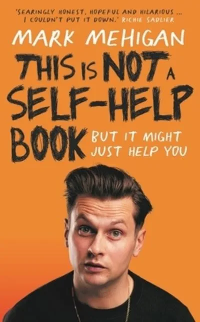This Is Not A Self-Help Book By Mark Mehigan