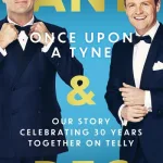 Once Upon A Tyne: Our story celebrating 30 years together on telly by Anthony McPartlin
