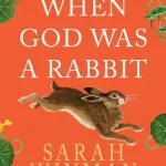 When God Was A Rabbit By Sarah Winman