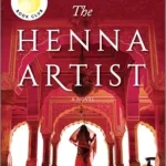 The Henna Artist By Alka Joshi